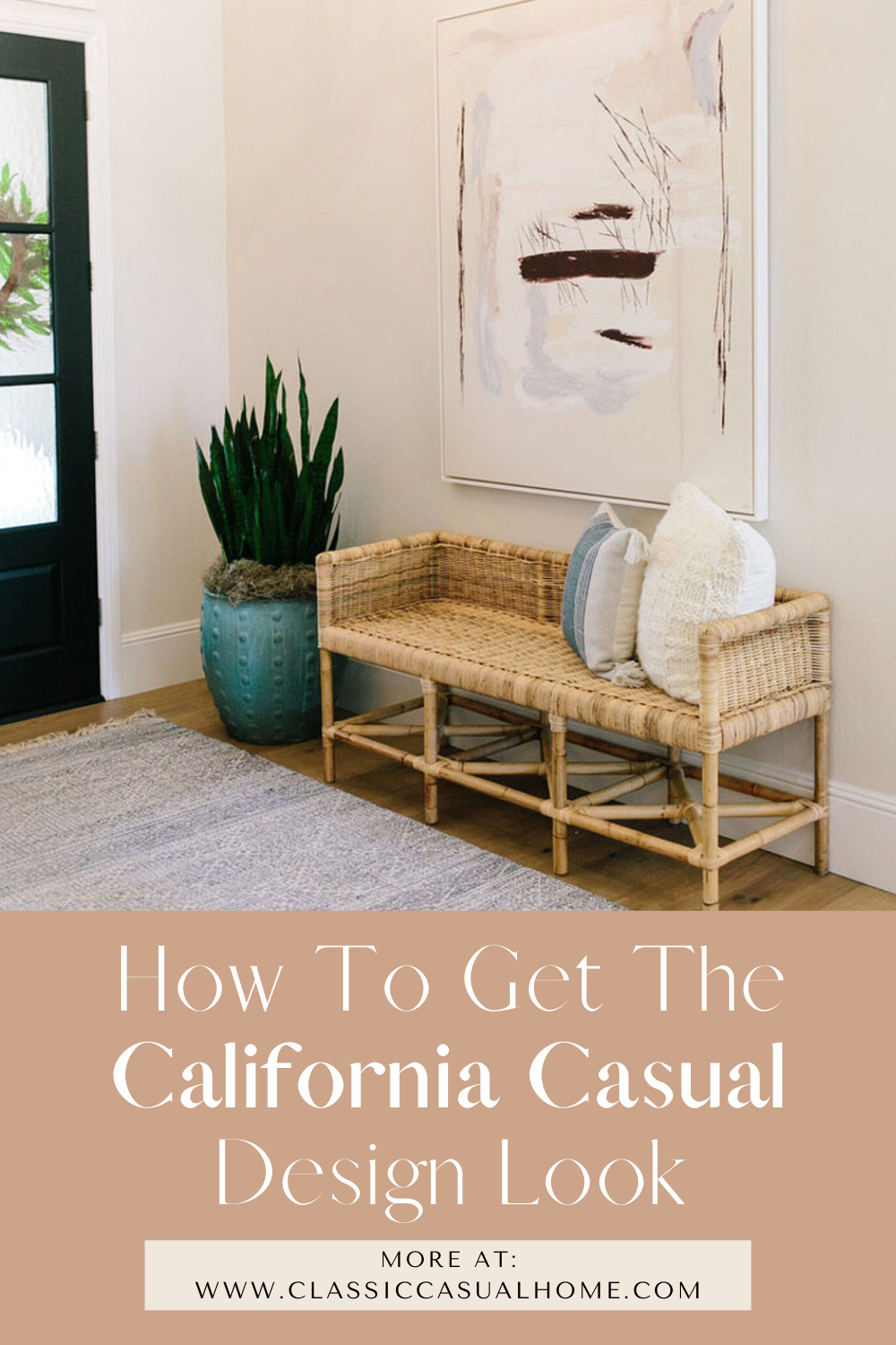 How to get the California Casual Look with a rattan bench in the foyer