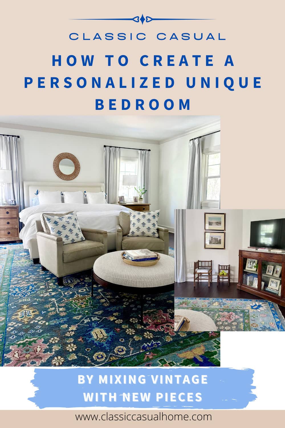 How To Create A Unique Bedroom By Mixing New With Vintage | Classic Casual  Home, image size:1000x1500